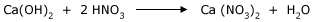 Calcium hydroxide + Nitric acid